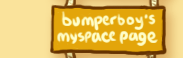 Bumperboy's Myspace page